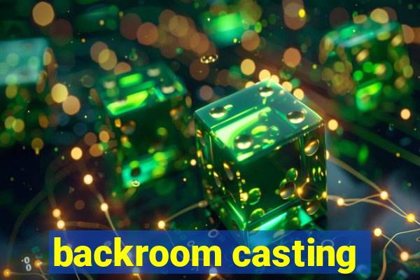 backroom casting